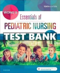 Test Bank Hockenberry Wong s Essentials of Pediatric Nursing 10th Edition
