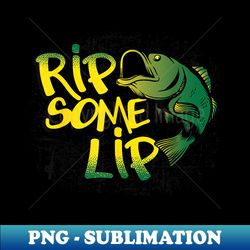 Rip Some Lip, Fishing Enthusiast, Love Fly Fishing - Premium Sublimation Digital Download - Transform Your Sublimation Creations
