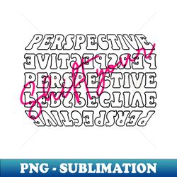 Shift your perspective - Stylish Sublimation Digital Download - Perfect for Sublimation Mastery