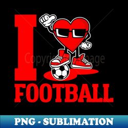 i love football cartoon - unique sublimation png download - vibrant and eye-catching typography