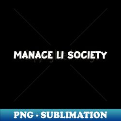Manace to society - Exclusive Sublimation Digital File - Perfect for Sublimation Art