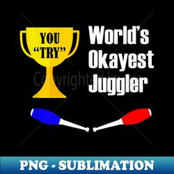 Juggling  - Funny Okayest Juggler - Retro PNG Sublimation Digital Download - Perfect for Creative Projects