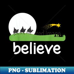 Nativity scene t  Believe Christmas true story t- - Instant PNG Sublimation Download - Spice Up Your Sublimation Projects