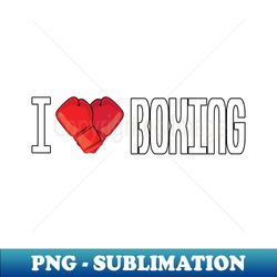 i love boxing - creative sublimation png download - perfect for sublimation art