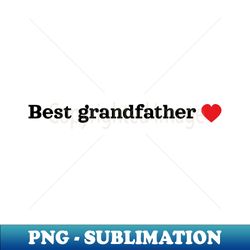 Best grandfather - Digital Sublimation Download File - Bold & Eye-catching