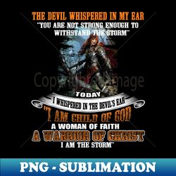 i am a child of god a woman of faith a warrior of christ - retro png sublimation digital download - instantly transform your sublimation projects
