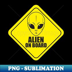 Alien On Board - Instant PNG Sublimation Download - Unleash Your Inner Rebellion