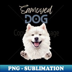 Samoyed Dog For Samoyed Lovers That Whant To Show It - Png Transparent Sublimation Design - Capture Imagination With Every Detail
