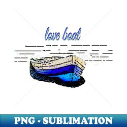 love boat - High-Quality PNG Sublimation Download - Defying the Norms