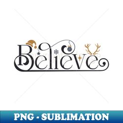 Believe - High-Quality PNG Sublimation Download - Transform Your Sublimation Creations
