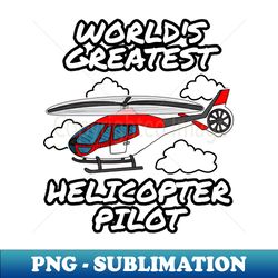 Worlds Greatest Helicopter Pilot - Decorative Sublimation PNG File - Transform Your Sublimation Creations