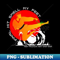 Funny Karate or Taekwondo Final Kick Smell My Feet Design - Retro PNG Sublimation Digital Download - Revolutionize Your Designs