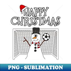 christmas soccer player football snowman goalkeeper xmas 2022 - png sublimation digital download - fashionable and fearless