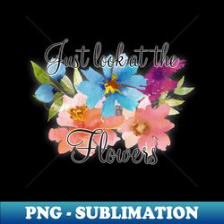 Just look at the Flowers Zombie - PNG Sublimation Digital Download - Capture Imagination with Every Detail