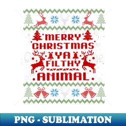 Merry Christmas-Ya Filthy Animal, Ugly Christmas er - High-Quality PNG Sublimation Download - Fashionable and Fearless