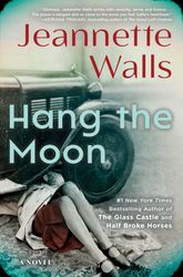 Hang the Moon A Novel by Jeannette Walls