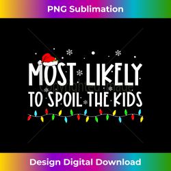 Most Likely To Spoil The Kids Family Xmas Pajama Christmas Tank Top - Timeless PNG Sublimation Download - Rapidly Innovate Your Artistic Vision