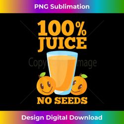 100 Juice No Seeds  Funny Men's Vasectomy Tee Gift - Bespoke Sublimation Digital File - Elevate Your Style with Intricate Details