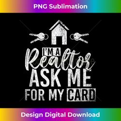Im A Realtor Ask Me For My Card Funny Real Estate Agent - Bohemian Sublimation Digital Download - Channel Your Creative Rebel