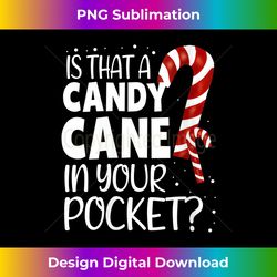 Womens Is That A Candy Cane In Your Pocket Funny Naughty Christmas V-Neck - Crafted Sublimation Digital Download - Enhance Your Art with a Dash of Spice
