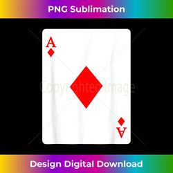 Ace Of Diamonds Playing Card T- Poker Player Costume - Eco-Friendly Sublimation PNG Download - Customize with Flair