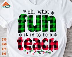 Oh What Fun it is to Teach Svg, Teacher Christmas Svg, Santas Favorite Teacher Svg, Holiday Teacher Shirt, Teacher Chris