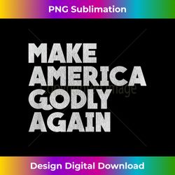 Make America Godly Again MAGA - Eco-Friendly Sublimation PNG Download - Ideal for Imaginative Endeavors