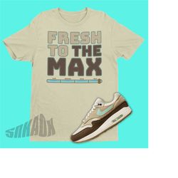 Air Max 1 Crepe Hemp Sneaker Match Tee - Fresh To The Max Shirt to Match Retro Air Max 1