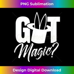Magician Wizard Illusionist Got Magic Trick Sorcerer - Chic Sublimation Digital Download - Craft with Boldness and Assurance