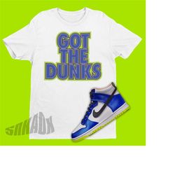 Dunk High Blue Satin Match Shirt - Got The Dunks Blue Satin Dunks Shirt Match - Sneaker Match Tee