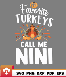 Matching Thanksgiving My Favorite Turkeys Call Me Nini SVG  WildSvg