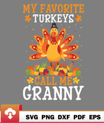 Thanksgiving Costume My Favorite Turkeys Call Me Granny SVG  WildSvg