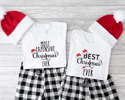 Most Expensive And Best Christmas Ever Shirt, Christmas Family Vacation T-Shirts, Matching Husband And Wife Xmas Tees, B