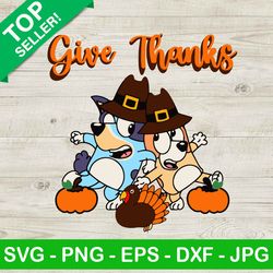 Bluey Happy Thanksgiving SVG, Bluey Give Thanks SVG, Pumpkin SVG, Happy Fall SVG