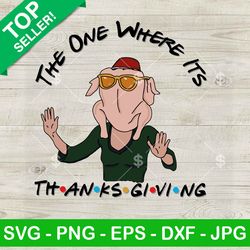 The One Where Its Thanksgiving SVG, Turkey Head Monica SVG, Funny Friends