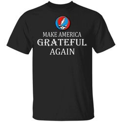 Make America Grateful Again Shirts