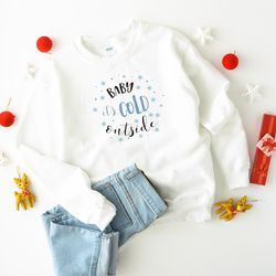 Baby its cold outside Christmas jumper  Unisex Adult  Kids sizes  Matching Family Xmas sweatshirt  Christmas jumper for
