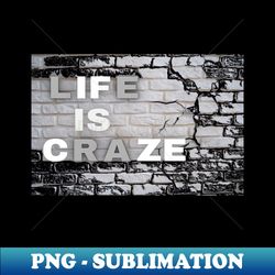 Crazy quote on wall background - Professional Sublimation Digital Download - Unleash Your Inner Rebellion
