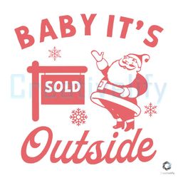 Free Baby Its Outside Santa SVG Christmas Vibes Graphic File