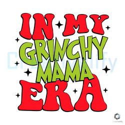 In My Grinch Mama Era SVG Santa Christmas Cricut File