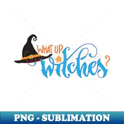 what up witches halloween - creative sublimation png download - perfect for creative projects