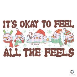 Okay To Feel All The Feels SVG Snowman Mental Health File