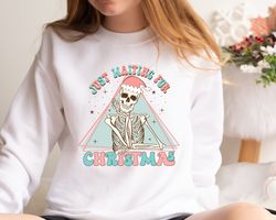 Just Waiting For Christmas Shirt, Christmas Skeleton Sweatshirt, Christmas Sweatshirt, Just A Girl Who Loves Christmas,C