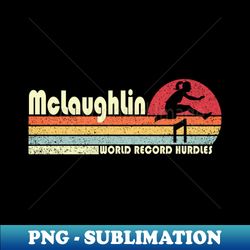 Vintage Mclaughlin US Hurdling Team New World Record Hurdles - Decorative Sublimation PNG File - Bring Your Designs to Life