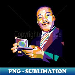 Martin Luther King Jr - Instant PNG Sublimation Download - Perfect for Sublimation Mastery