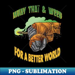 muaythai n weed - Special Edition Sublimation PNG File - Stunning Sublimation Graphics