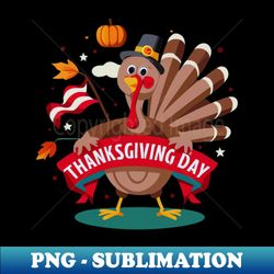 Thanksgiving Day Turkey - PNG Sublimation Digital Download - Revolutionize Your Designs