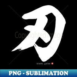 Japanese Kanji BLADE  YAIBA Calligraphy Character Design White Letter - Signature Sublimation PNG File - Unleash Your Inner Rebellion