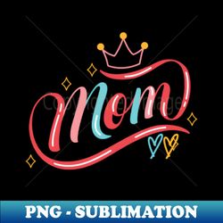 i love mom - PNG Sublimation Digital Download - Unleash Your Inner Rebellion