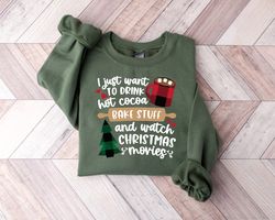 I Just Want to Drink Hot Cocoa Bake Stuff and Watch Christmas Movies, Merry Christmas Shirt, Christmas Movies Shirt,Xmas